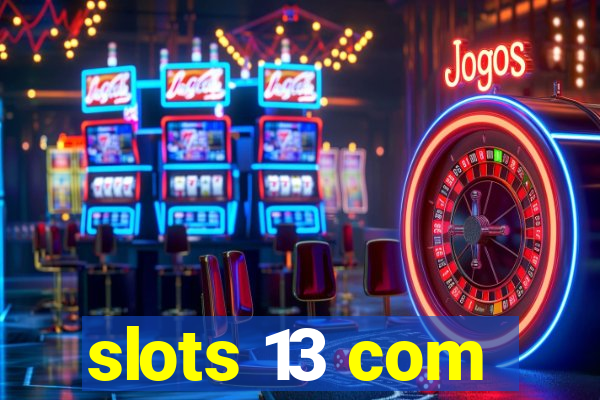 slots 13 com